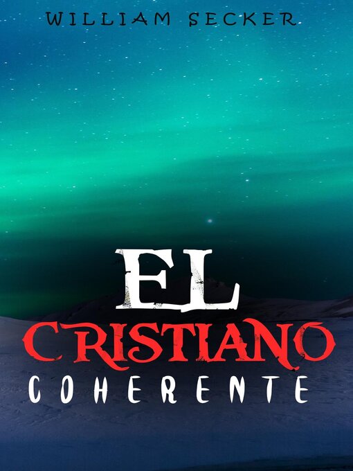 Title details for EL CRISTIANO COHERENTE by William Secker - Available